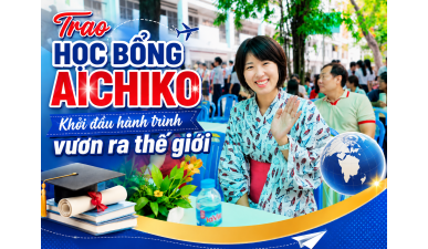 Trao học bổng AICHIKO – Khởi đầu hành trình vươn ra thế giới