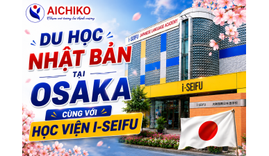 Du học Nhật Bản tại Osaka 2026 cùng Học viện I-Seifu