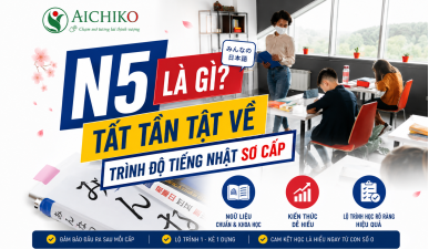 N5 LÀ GÌ? TẤT TẦN TẬT VỀ TRÌNH ĐỘ TIẾNG NHẬT SƠ CẤP