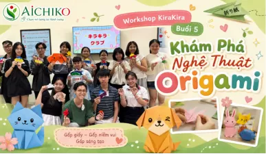 Workshop KiraKira buổi 5: Khám Phá Nghệ Thuật Origami 