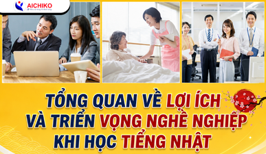 Tổng quan về lợi ích và triển vọng nghề nghiệp khi học Tiếng Nhật