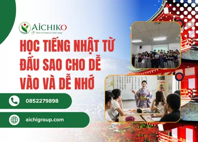Học tiếng Nhật từ đầu sao cho dễ vào và dễ nhớ