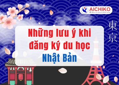 Những lưu ý khi đăng ký du học Nhật Bản