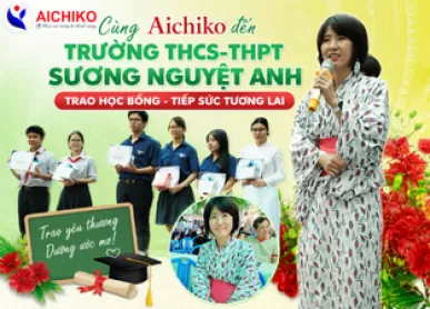 Cùng Aichiko đến Trường THCS-THPT Sương Nguyệt Anh trao học bổng
