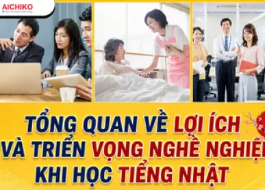 Tổng quan về lợi ích và triển vọng nghề nghiệp khi học Tiếng Nhật